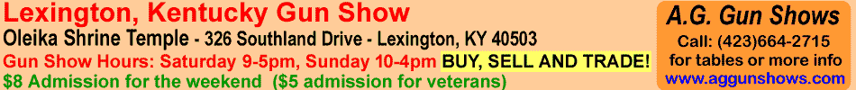 Lexington Gun Show July 9-10, 2022 Lexington Kentucky Gun Show